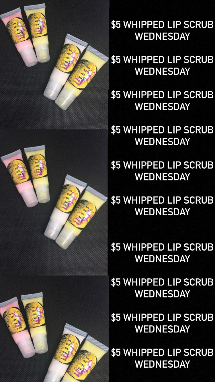 $5 Whipped Lip Scrub Wednesday